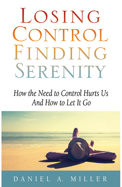 Losing Control Finding Serenity by Daniel A Miller